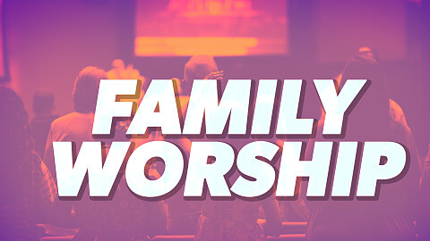 Family Worship (June 1)