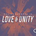 Moving Forward In Love and Unity