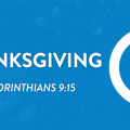 Thanksgiving (2 Corinthians 9:15)